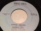 RARE Soul Funk 45 THOMAS EAST Slippin' Around TRUE SOUL 001 VG