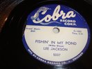 LEE JACKSON- COBRA 78 #5007 - FISHIN' IN MY POND / I'LL JUST KEEP WALKIN'- HEAR