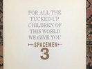 SPACEMEN 3 For All The Fucked-Up Children of this World (1985) LP SFRI368 1st ed