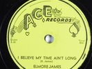 Blues 78 ELMORE JAMES I Believe My Time Ain't Long ACE 508 V+ HEAR 1158