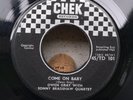 COME ON BABY - OWEN GRAY & SONNY BRADSHAW QUARTET ( R&B ) Orig 1962 CHEK Records