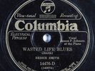 Blues 78 BESSIE SMITH Wasted Life Blues COLUMBIA 14476-D HEAR 1289