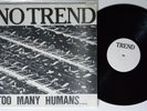 NO TREND Too Many Humans NO TREND LP NM 1st ltd. 2000 hardcore MD DIY KBD punk