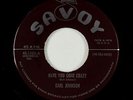 R&B 45 - Earl Johnson - Have You Gone Crazy - Savoy - VG+