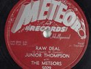 Rockabilly 78 JUNIOR THOMPSON & THE METEORS Raw Deal METEOR 5029 V+ HEAR 2243