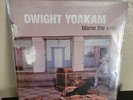 Factory Sealed Dwight Yoakam - Blame The Vain [Vinyl LP]
