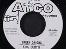 KING CURTIS: green onions / you don't miss your water ATCO 7