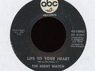 The Night Watch - Lips To Your Heart on ABC Northern Soul Garage 45