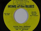 R&B Soul 45 5 ROYALES Catch That Teardrop/Goof Ball on Home Of The Blues NM
