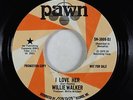 Deep Soul 45 - Willie Walker - I Love Her - Pawn - VG++