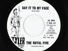 Northern Soul 45 - Royal Five - Say It To My Face - Tyler - VG+
