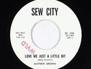 Northern Soul/Funk 45 - Mathew Brown - Love Me Just A Little Bit - Sew City