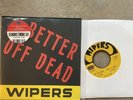 Wipers Better Off Dead Vinyl 7
