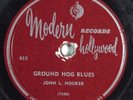 Blues 78 JOHN L. HOOKER Ground Hog Blues MODERN 852 HEAR 2716
