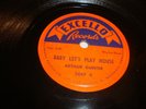 ARTHUR GUNTER- EXCELLO 78 RPM- BABY LET'S PLAY HOUSE / BLUES AFTER HOURS- LISTEN