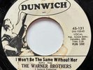 Dunwich GARAGE PROMO 45 The Warner Brothers I Won’t Be The Same Without Her
