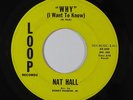 Northern Soul/R&B 45 NAT HALL Why(I Want To Know)/You Don't Know on Loop
