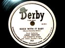 JIMMY PRESTON   ROCK WITH IT BABY / MY BABY DONE LEFT ME 78 DERBY 751   1950 R&R