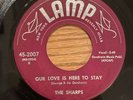 THE SHARPS - OUR LOVE IS HERE TO STAY / LOCK MY HEART, LAMP 2007, 45 RPM, 1957