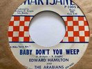 Northern Soul 45 EDWARD HAMILTON & THE ARABIANS Baby Don't You Weep/Tell Me HEAR