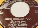 BOBBY LESTER and The Moonlighters (Moonglows) SHOO DOO—BE DOO/SO ALL ALONE