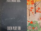 Fleetwood Mac ‎Then Play On Blues Rock Gatefold Vinyl Album 1969 RS 6368