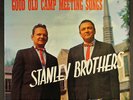 STANLEY BROTHERS: good old camp meeting songs KING 12