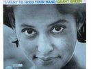Grant Green - I Want To Hold Your Hand - 180gm Vinyl LP Reissue