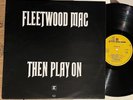FLEETWOOD MAC - THEN PLAY ON - 1970s UK REPRISE LP vinyl repress peter green VG+