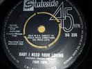 VG+ UK STATESIDE 45 - THE FOUR TOPS - BABY I NEED YOUR LOVING