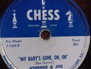 78 rpm Chess 1654, Johnnie & Joe, My Baby's Gone, Over the Mountains V+
