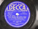 Judy Garland 78 RPM Decca Record - You Made Me Love You L11E