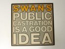 Swans:  Public Castration Is A Good Idea  1986 UK First Press EX+ Double  LP