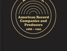 AMERICAN RECORD COMPANIES AND PRODUCERS, 1888-1950: AN ENCYCLOPEDIC HISTORY New