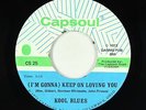 Crossover Soul 45 - Kool Blues - (I'm Gonna) Keep On Loving You - Capsoul - VG+
