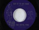 Northern Soul 45 - Royal Five - Say It To My Face - Tyler - VG++