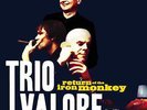 Trio Valore | Clear Vinyl LP | Return of the Iron Monkey (15th