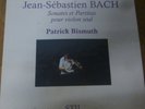 PATRICK BISMUTH  / BACH the sonatas & partitas for solo violin  / STIL