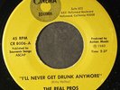 REAL PROS: i'll never get drunk anymore / if i ever love again CINEMA 7