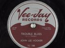 Blues 78 JOHN LEE HOOKER Trouble Blues VEE-JAY VJ-188 HEAR 240