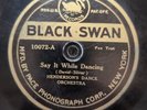 78 RPM Say It While Dancing Henderson's Dance Orchestra Black Swan 10072