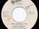 DANNY MONDAY - BABY WITHOUT YOU - MODERN  (demo) - NORTHERN SOUL