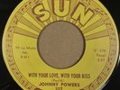 JOHNNY POWERS - WITH YOUR LOVE, WITH YOUR KISS - ORG USA SUN 7