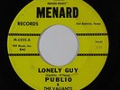 Sweet Soul/Doo Wop 45 PUBLIO & THE VALIANTS Lonely Guy/And That's Why on Menard
