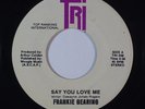 Modern Soul 45 FRANKIE GEARING/P.O.F. BAND Say You Love Me/Natural High on TRI