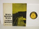 James Moody And His Band Wail Moody Wail 50th St NYC Mono Jazz LP