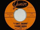 Northern Soul 45 - Yvonne Baker & The Sensations - I Can't Change - Junior - VG+