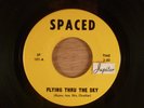 Spaced  Flying Thru The Sky/Ain't That The Way It Is, Babe  CRAZY RARE  Psych