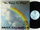 Brief Encounter - We Want To Play LP - Music Town - Rare Modern Soul Autograph