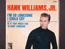 HANK WILLIAMS, JR.: i'm so lonesome i could cry MGM 7